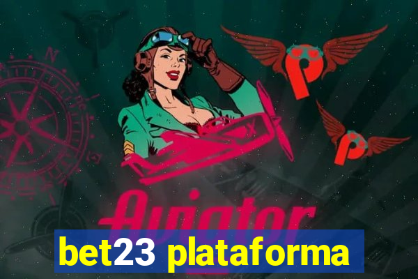 bet23 plataforma